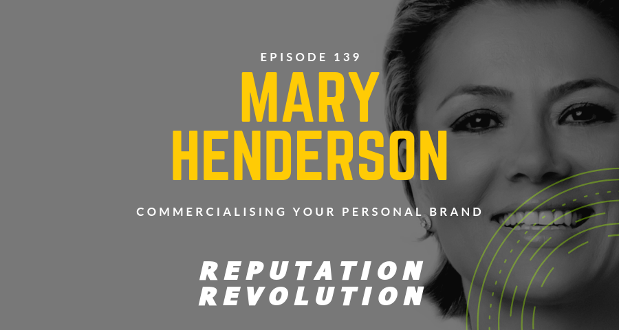 139: Commercialising your personal brand with Mary Henderson