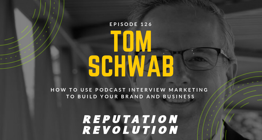 126 How to use podcast interview marketing to build your brand and your business, with Tom Schwab