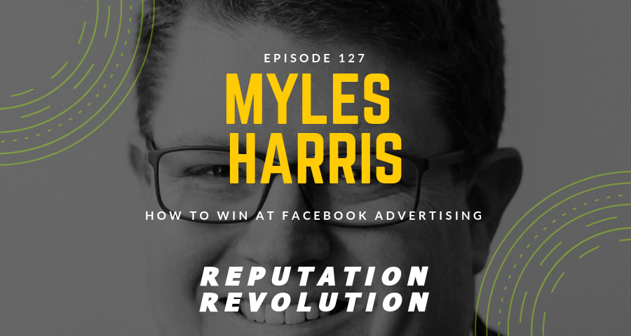 127 How to win at Facebook advertising with Myles Harris
