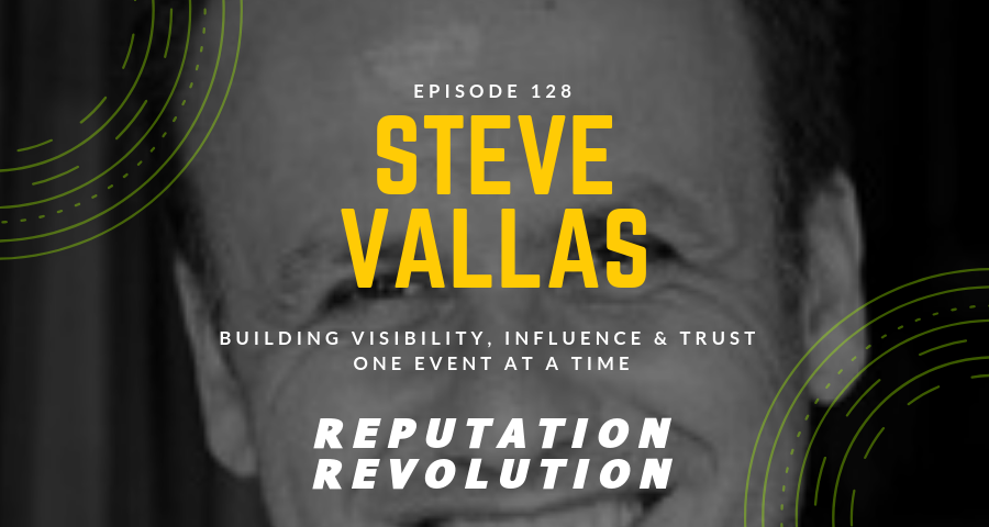 128 Relentless slowburn: How Steve Vallas builds visibility, influence and trust one event at a time