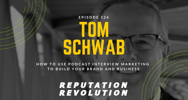 126 How to use podcast interview marketing to build your brand and your business, with Tom Schwab