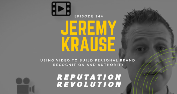 144 Jeremy Krause on using video to build personal brand recognition and authority