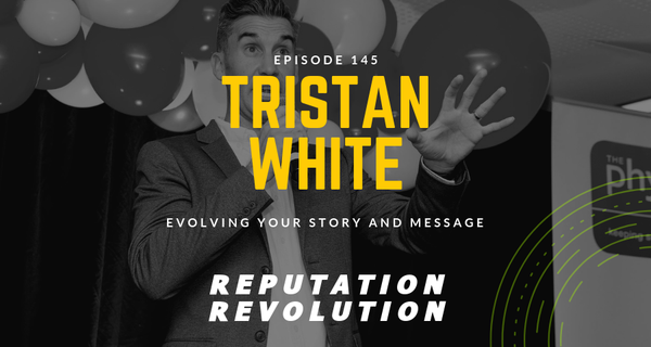 145 Evolving your story and message with workplace culture evangelist, Tristan White