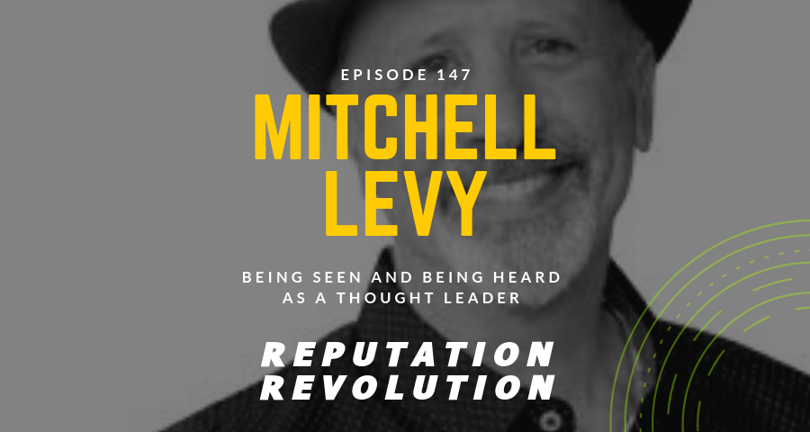 147 Being seen and being heard as a thought leader with Mitchell Levy